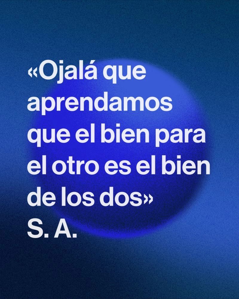 imagen con la frase: ojalá que aprendamos que el bien para el otro es el bien de los dos. principio de vida